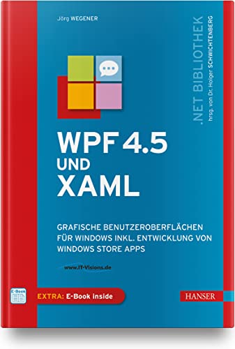 WPF 4.5 und XAML: Grafische Benutzeroberflächen für Windows inkl. Entwicklung von Windows Store Apps