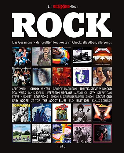 Rock: Das Gesamtwerk der größten Rock-Acts im Check, Teil 5. Ein Eclipsed-Buch.